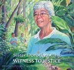 Sister Dorothy Stang, Witness to Justice Picture